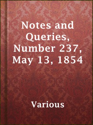 cover image of Notes and Queries, Number 237, May 13, 1854